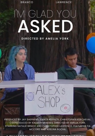 I'm Glad You Asked