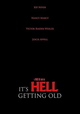 It's Hell Getting Old