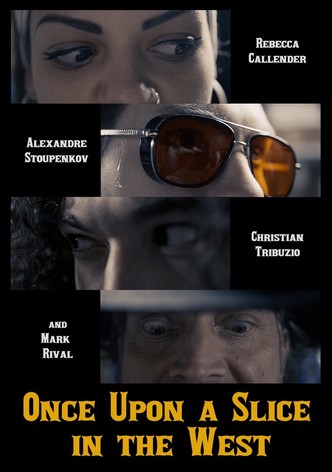 Once Upon a Slice in the West