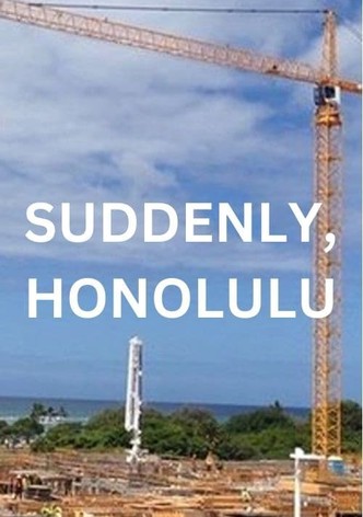 Suddenly, Honolulu