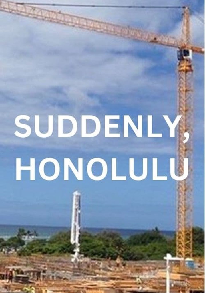 Suddenly, Honolulu