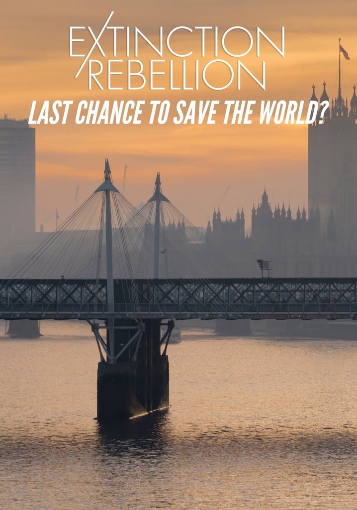 Extinction Rebellion: Last Chance to Save the World?