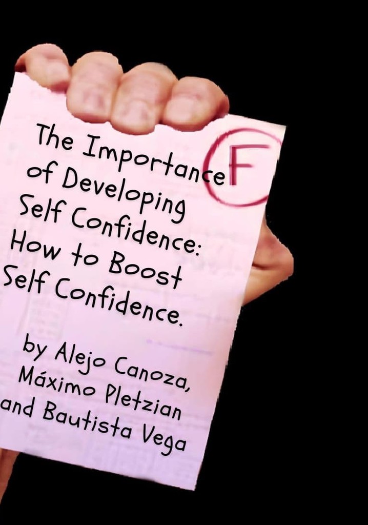 The Importance of Developing Self Confidence: How To Boost Self Confidence.