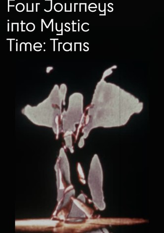 Four Journeys Into Mystic Time: Trans