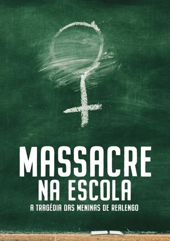 Massacre na Escola - A Tragédia das Meninas de Realengo