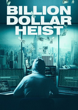 Billion Dollar Heist