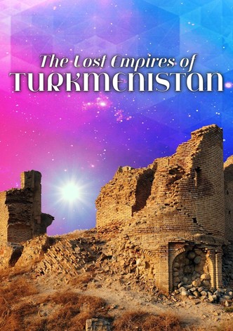 The Lost Empires of Turkmenistan