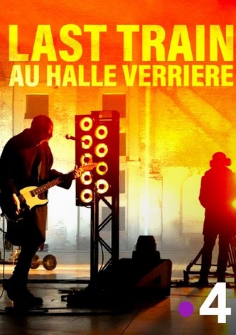 Last Train à la Halle Verrière