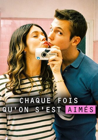 Chaque fois qu'on s'est aimés