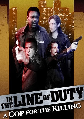 In the Line of Duty: A Cop for the Killing
