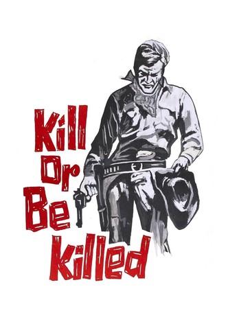 Kill or Be Killed