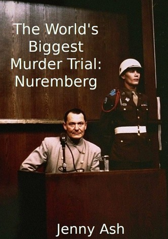 The World's Biggest Murder Trial: Nuremberg
