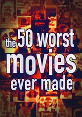 The 50 Worst Movies Ever Made