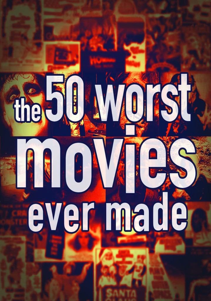 The 50 Worst Movies Ever Made