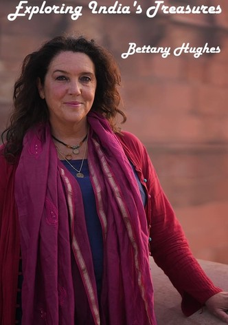 Exploring India's Treasures: Bettany Hughes