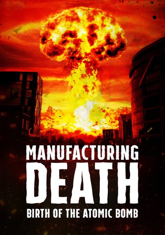 Manufacturing Death: Birth of the Atom Bomb