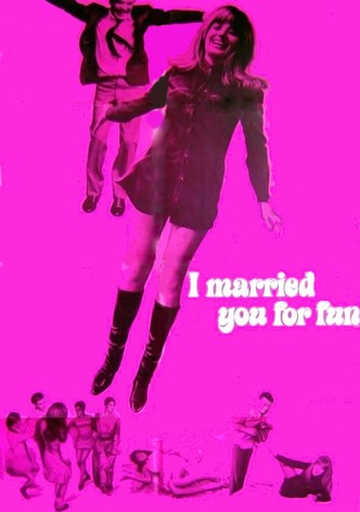 I Married You for Fun