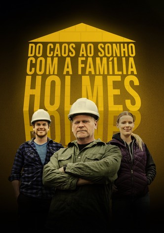 Do Caos ao Sonho com a Família Holmes