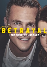 Betrayal: The Perfect Husband - The Perfect Husband