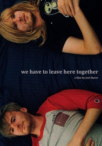 We Have to Leave Here Together