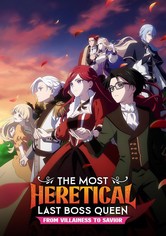 The Most Heretical Last Boss Queen - From Villainess to Savior