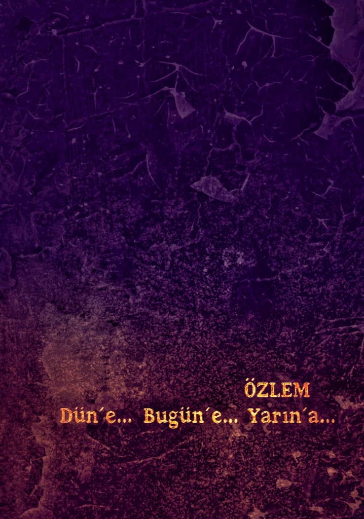 Özlem: Düne, Bugüne, Yarına...