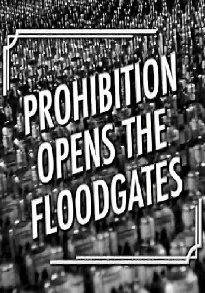 Prohibition Opens the Floodgates