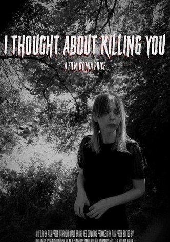 I Thought About Killing You
