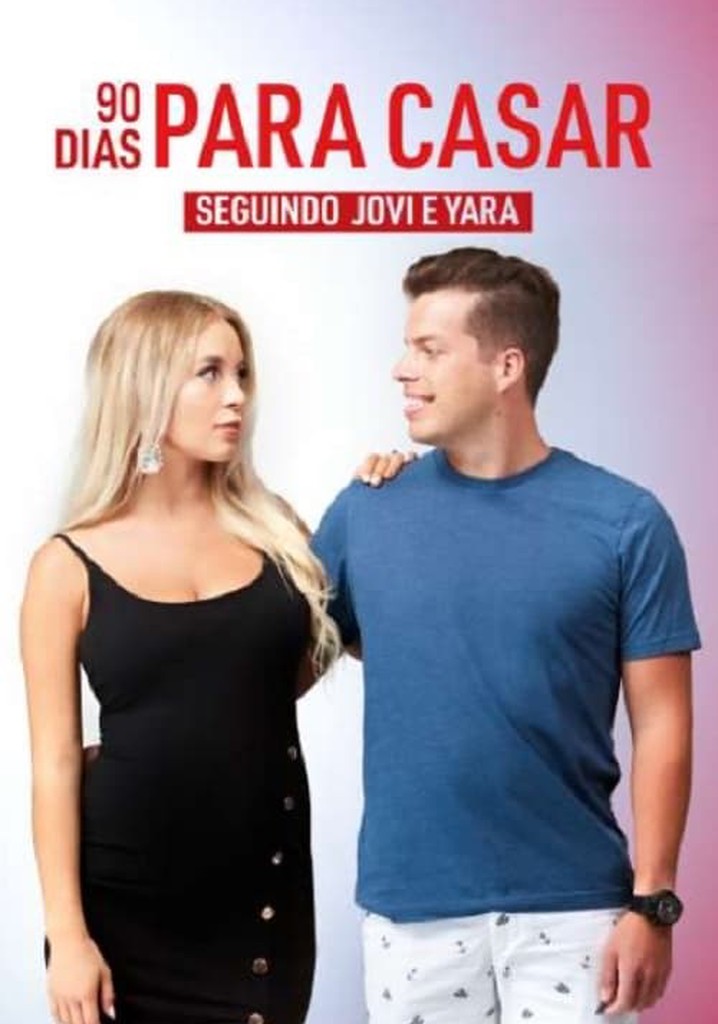 90 Dias Para Casar Seguindo Jovi E Yara Season 1 Streaming 