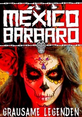 México Bárbaro - Grausame Legenden