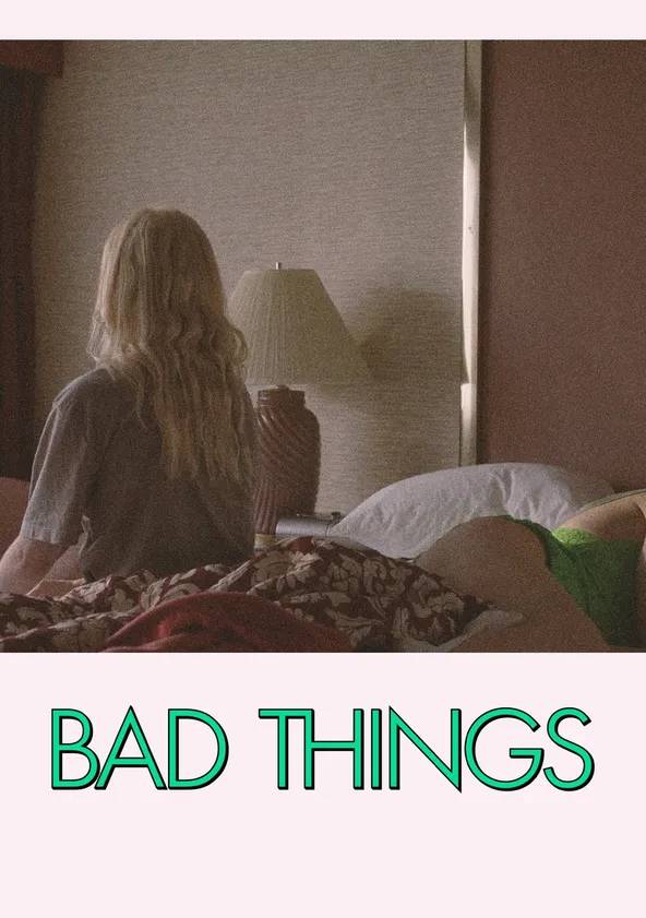 Bad Things movie where to watch stream online