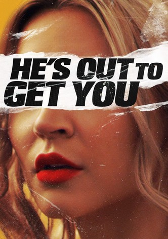He's Out to Get You