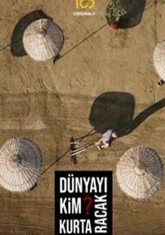 Dünyayı Kim Kurtaracak