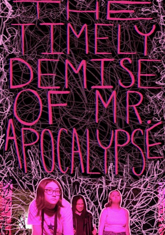 The Timely Demise of Mr. Apocalypse
