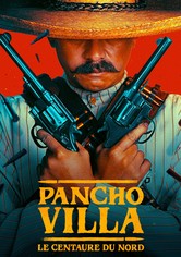 Pancho Villa : le Centaure du Nord