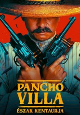 Pancho Villa: Észak kentaurja