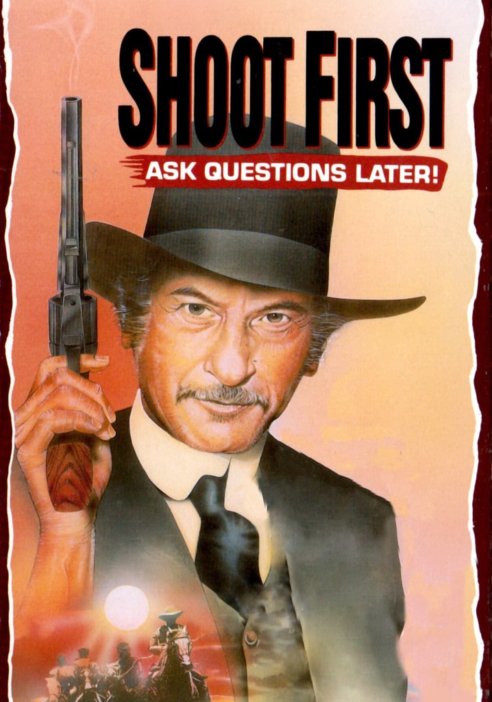 Shoot First… Ask Questions Later Streaming Online