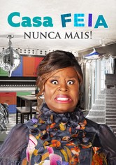 Casa Feia Nunca Mais!