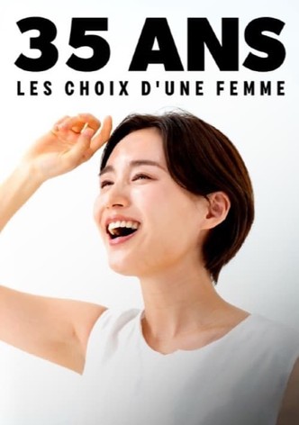 35 ans, les choix d’une femme