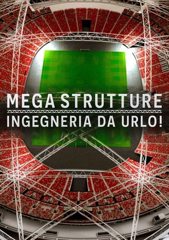 Mega strutture: ingegneria da urlo!