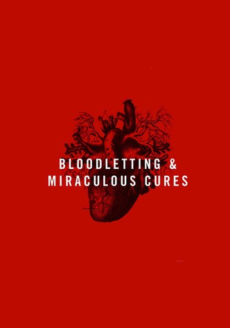 Bloodletting & Miraculous Cures