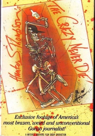 Hunter S. Thompson: The Crazy Never Die