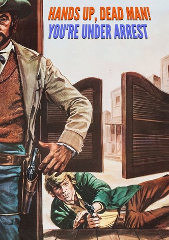 Hands Up, Dead Man! You're Under Arrest