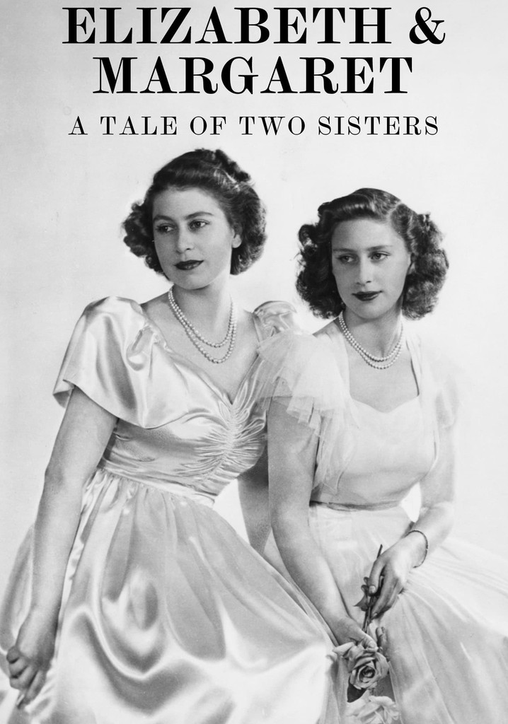Elizabeth & Margaret: A Tale of Two Sisters