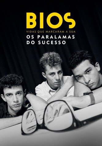 Bios. Vidas Que Marcaram a Sua: Os Paralamas do Sucesso