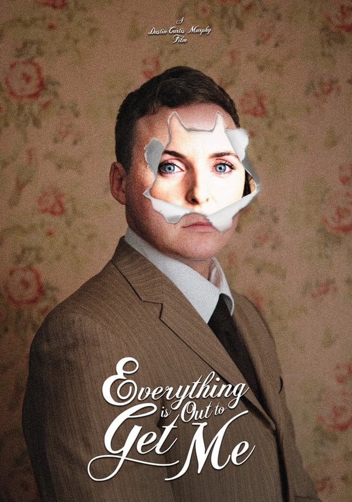 Everything Is Out To Get Me