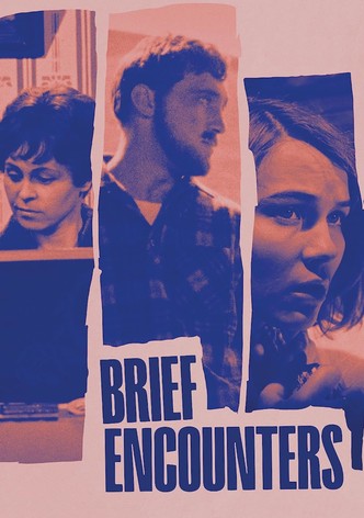 Brief Encounters