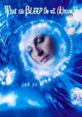 What the Bleep do we (k)now!? – Ich weiß, dass ich nichts weiß!