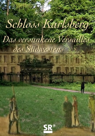 Schloss Karlsberg – Das verschwundene Versailles des Südwestens
