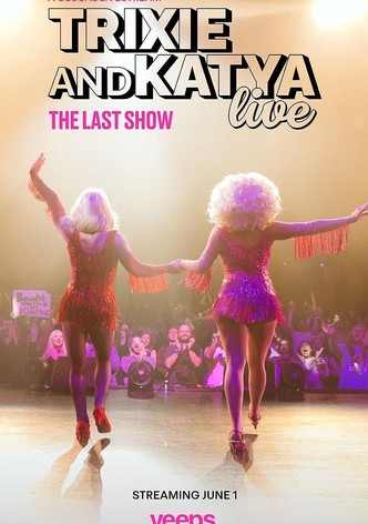 Trixie & Katya Live - The Final Show